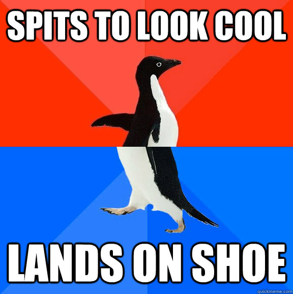 Spits to look cool lands on shoe  Socially Awesome Awkward Penguin