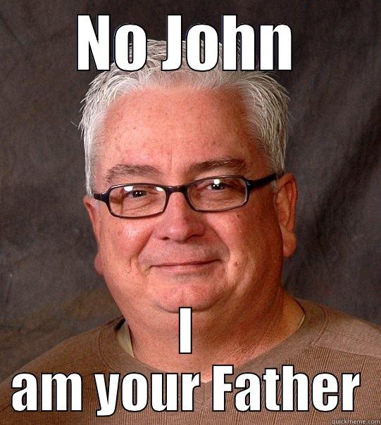 NO JOHN I AM YOUR FATHER Misc