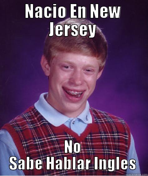 NACIO EN NEW JERSEY NO SABE HABLAR INGLES Bad Luck Brian