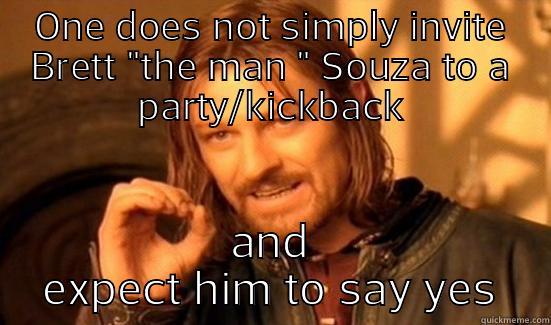 ONE DOES NOT SIMPLY INVITE BRETT 