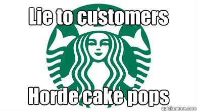 Lie to customers Horde cake pops  Starbucks Cake Pops