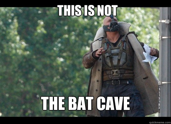 This is Not The bat cave - This is Not The bat cave  Bane is lost