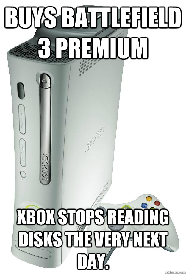 Buys Battlefield 3 Premium Xbox stops reading Disks the very next day. - Buys Battlefield 3 Premium Xbox stops reading Disks the very next day.  Misc