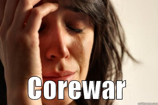  COREWAR First World Problems