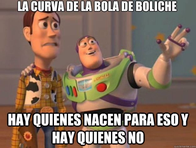 la curva de la bola de boliche hay quienes nacen para eso y hay quienes no - la curva de la bola de boliche hay quienes nacen para eso y hay quienes no  Toy Story