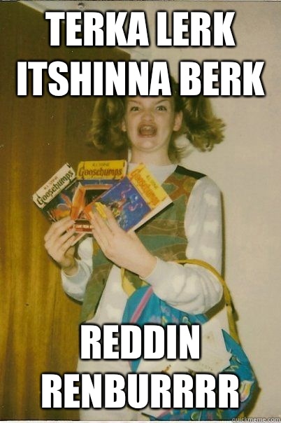 Terka lerk
Itshinna berk Reddin renburrrr  BERKS