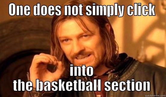 basketball section - ONE DOES NOT SIMPLY CLICK INTO THE BASKETBALL SECTION Boromir