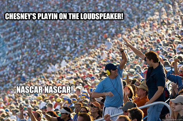 Chesney's Playin On The Loudspeaker! Nascar Nascar!  - Chesney's Playin On The Loudspeaker! Nascar Nascar!   NASCAR NASCAR!