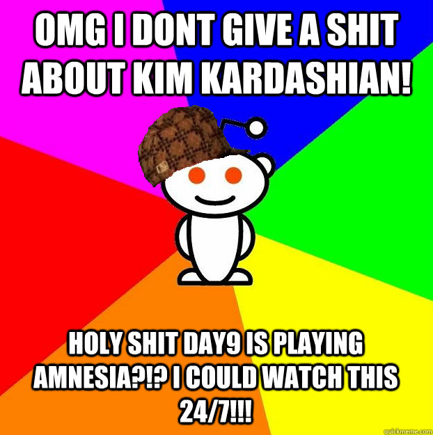 omg i dont give a shit about kim kardashian! Holy shit day9 is playing Amnesia?!? I could watch this 24/7!!!  Scumbag Redditor