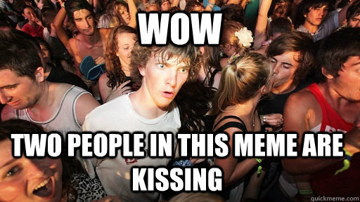 wow two people in this meme are kissing  Sudden Clarity Clarence