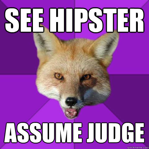 See hipster Assume judge - See hipster Assume judge  Forensics Fox