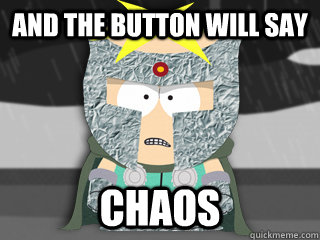 And The button will say chaos - And The button will say chaos  Misc