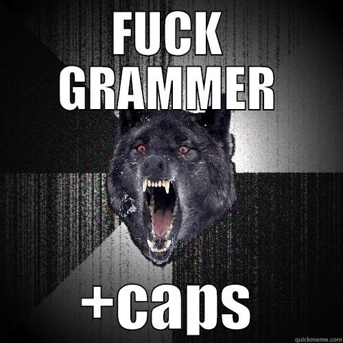 FUCK GRAMMER +CAPS Insanity Wolf