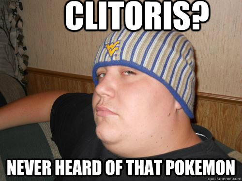 Clitoris? Never Heard of that Pokemon  