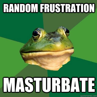 random frustration masturbate  Foul Bachelor Frog