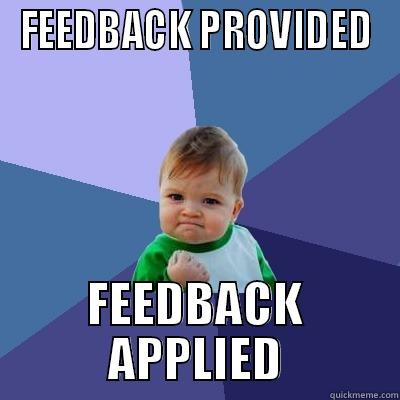 Feedback applied - FEEDBACK PROVIDED FEEDBACK APPLIED Success Kid