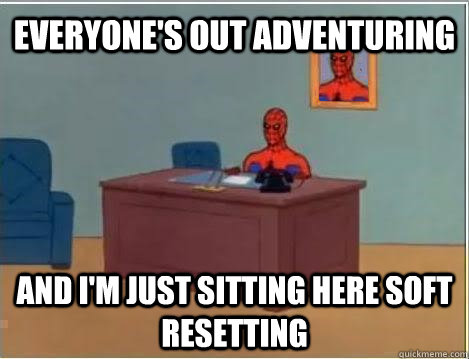 Everyone's out adventuring and i'm just sitting here soft resetting  - Everyone's out adventuring and i'm just sitting here soft resetting   Spiderman Masturbating Desk