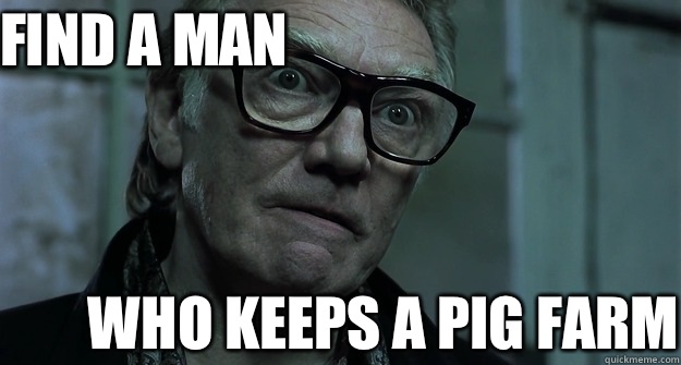 FIND A MAN WHO KEEPS A PIG FARM  Brick Top