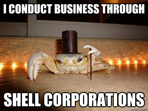 i conduct business through shell corporations  Fancy Crab