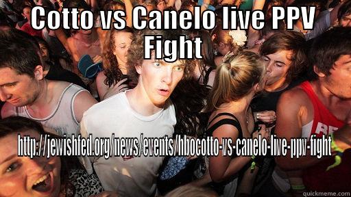COTTO VS CANELO LIVE PPV FIGHT HTTP://JEWISHFED.ORG/NEWS/EVENTS/HBOCOTTO-VS-CANELO-LIVE-PPV-FIGHT Sudden Clarity Clarence