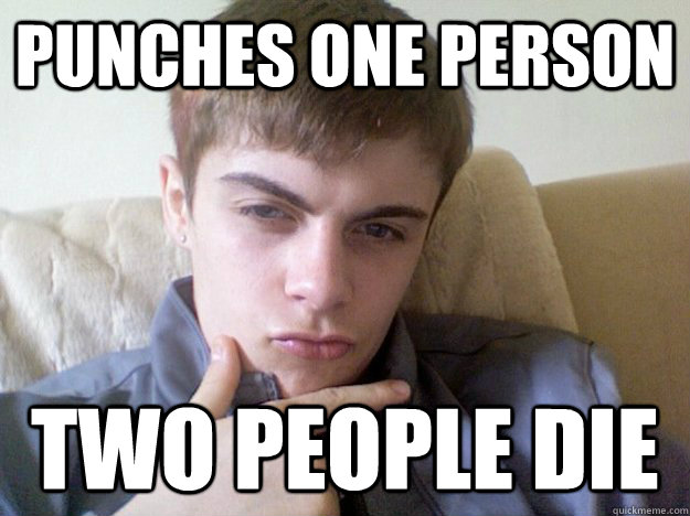punches one person two people die - punches one person two people die  really hard david