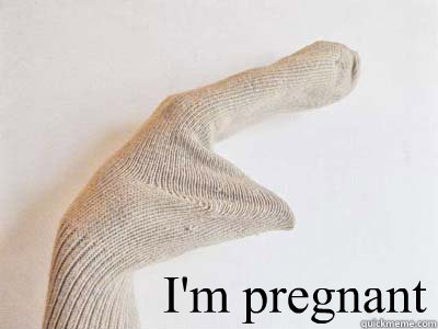 I'm pregnant   