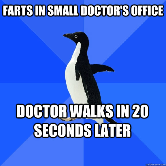 Farts in small doctor's office doctor walks in 20 seconds later    Socially Awkward Penguin