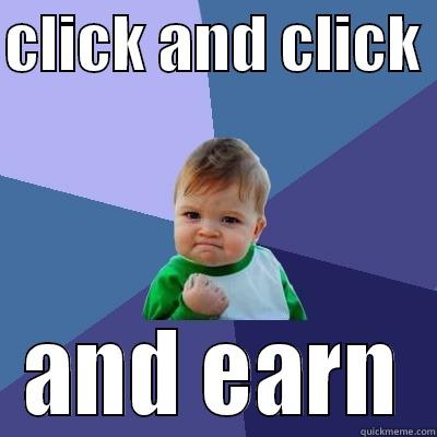 CLICK AND CLICK  AND EARN Success Kid