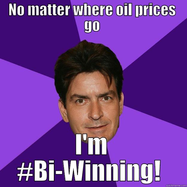 #Bi-winning in oil and gas - NO MATTER WHERE OIL PRICES GO I'M #BI-WINNING!  Clean Sheen