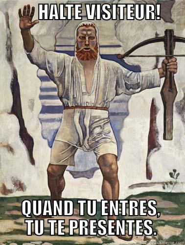            HALTE VISITEUR!            QUAND TU ENTRES, TU TE PRESENTES. Misc