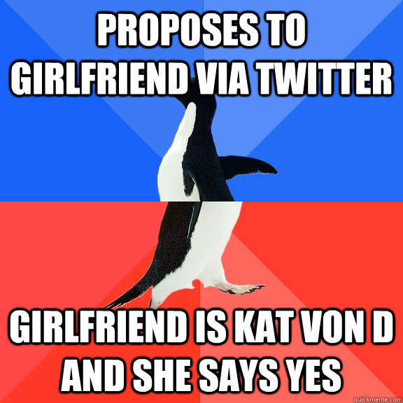 Proposes to girlfriend via twitter girlfriend is kat von d and she says yes  Socially Awkward Awesome Penguin
