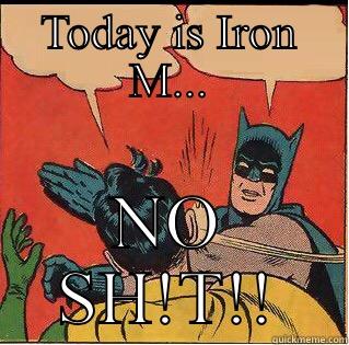 Iron Maiden - TODAY IS IRON M... NO SH!T!! Slappin Batman