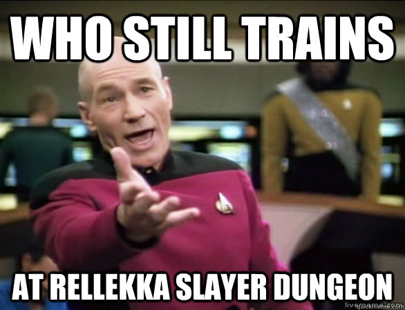 Who still trains at Rellekka Slayer Dungeon  Annoyed Picard HD