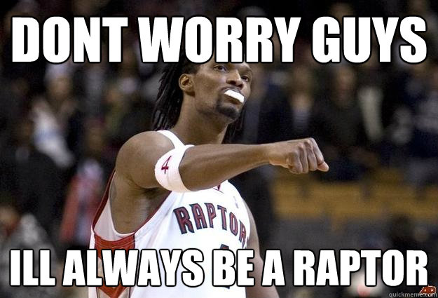 Dont worry guys Ill always be a raptor  Chris Bosh