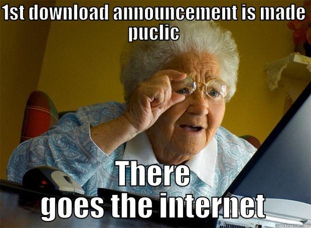 1ST DOWNLOAD ANNOUNCEMENT IS MADE PUCLIC THERE GOES THE INTERNET Grandma finds the Internet