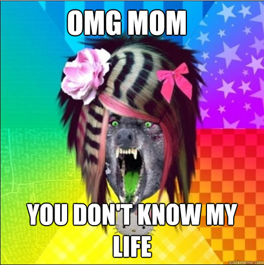 OMG MOM YOU DON'T KNOW MY LIFE  Scene Wolf
