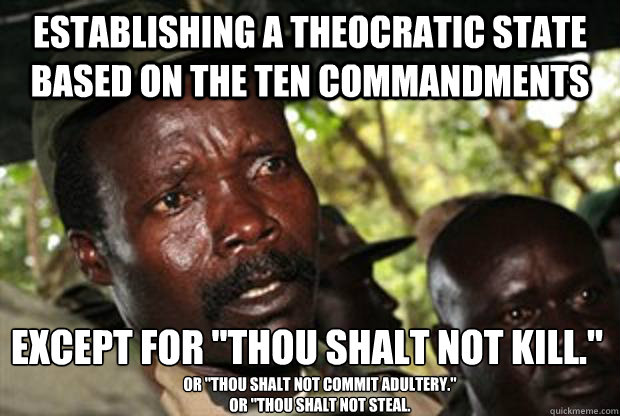 establishing a theocratic state based on the Ten Commandments except for 