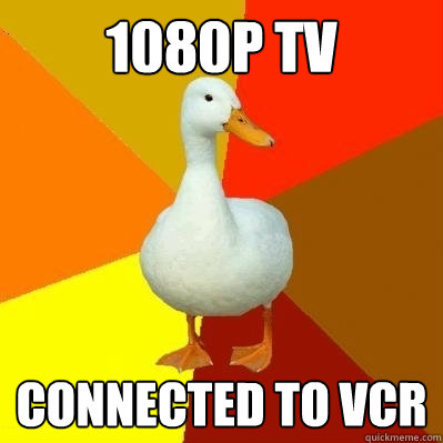 1080P TV Connected to VCR  Tech Impaired Duck