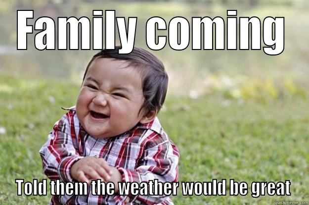 Family bad weather - FAMILY COMING TOLD THEM THE WEATHER WOULD BE GREAT Evil Toddler