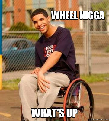 Wheel Nigga What's up  