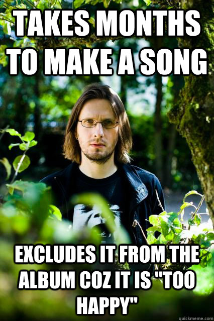 takes months to make a song Excludes it from the album coz it is 