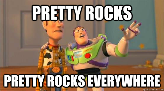 Pretty rocks Pretty rocks everywhere  Buzz Glitter