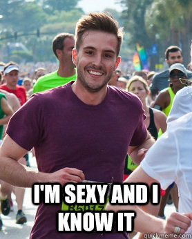  I'm Sexy and I know it  Ridiculously photogenic guy