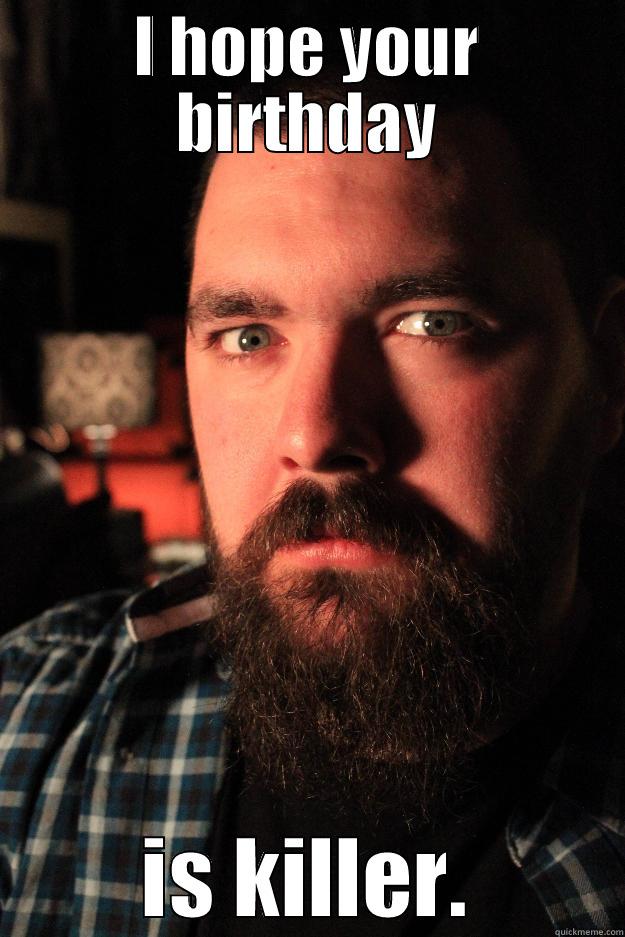 I HOPE YOUR BIRTHDAY IS KILLER. Dating Site Murderer