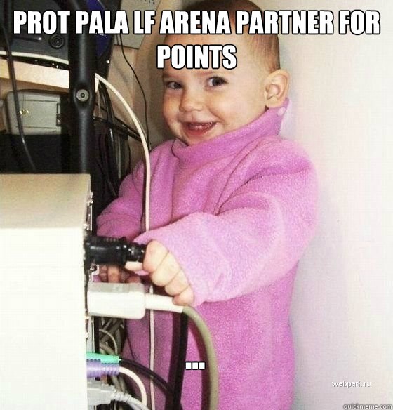Prot pala LF arena partner for points ...  Troll Baby