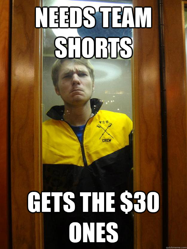 Needs team shorts gets the $30 ones  