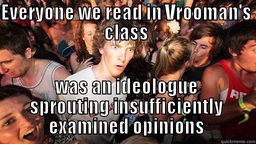 EVERYONE WE READ IN VROOMAN'S CLASS WAS AN IDEOLOGUE SPROUTING INSUFFICIENTLY EXAMINED OPINIONS Sudden Clarity Clarence