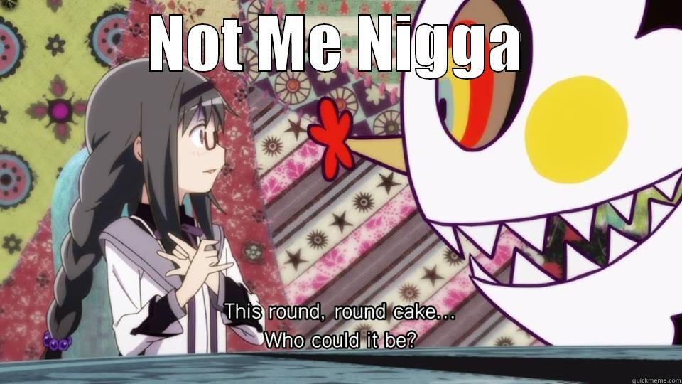 NOT ME NIGGA  Misc