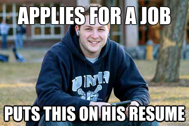 Applies for a job puts this on his resume  Successful College Senior