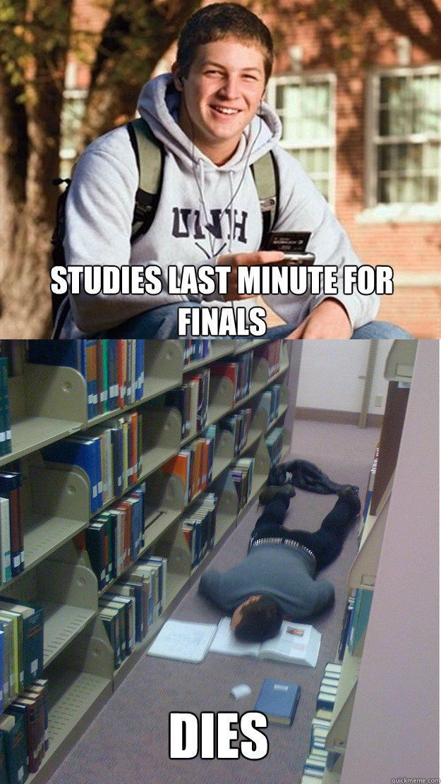 studies last minute for finals DIES  College Freshmen on finals